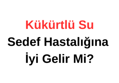 Kükürtlü Su Sedef Hastalığına İyi Gelir mi?