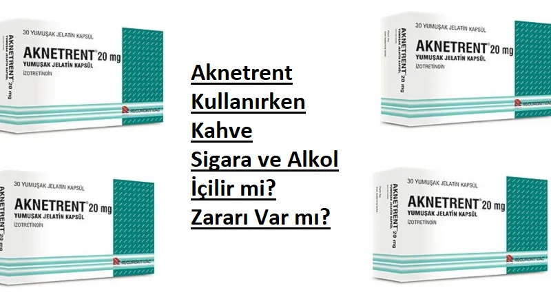 aknetrent kullanirken kahve sigara ve alkol icilir mi zarari var mi tozlu mikrofon